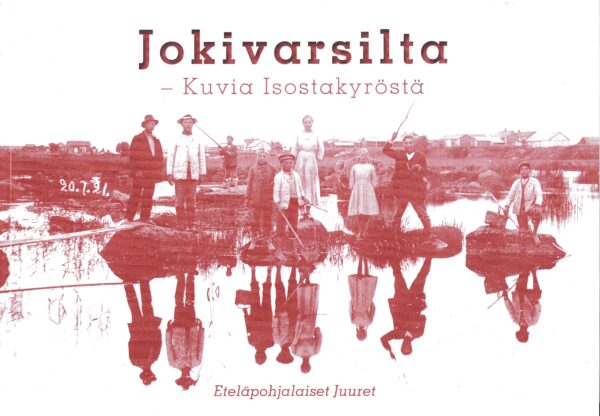 Jokivarsilta  –Kuvia Isostakyröstä